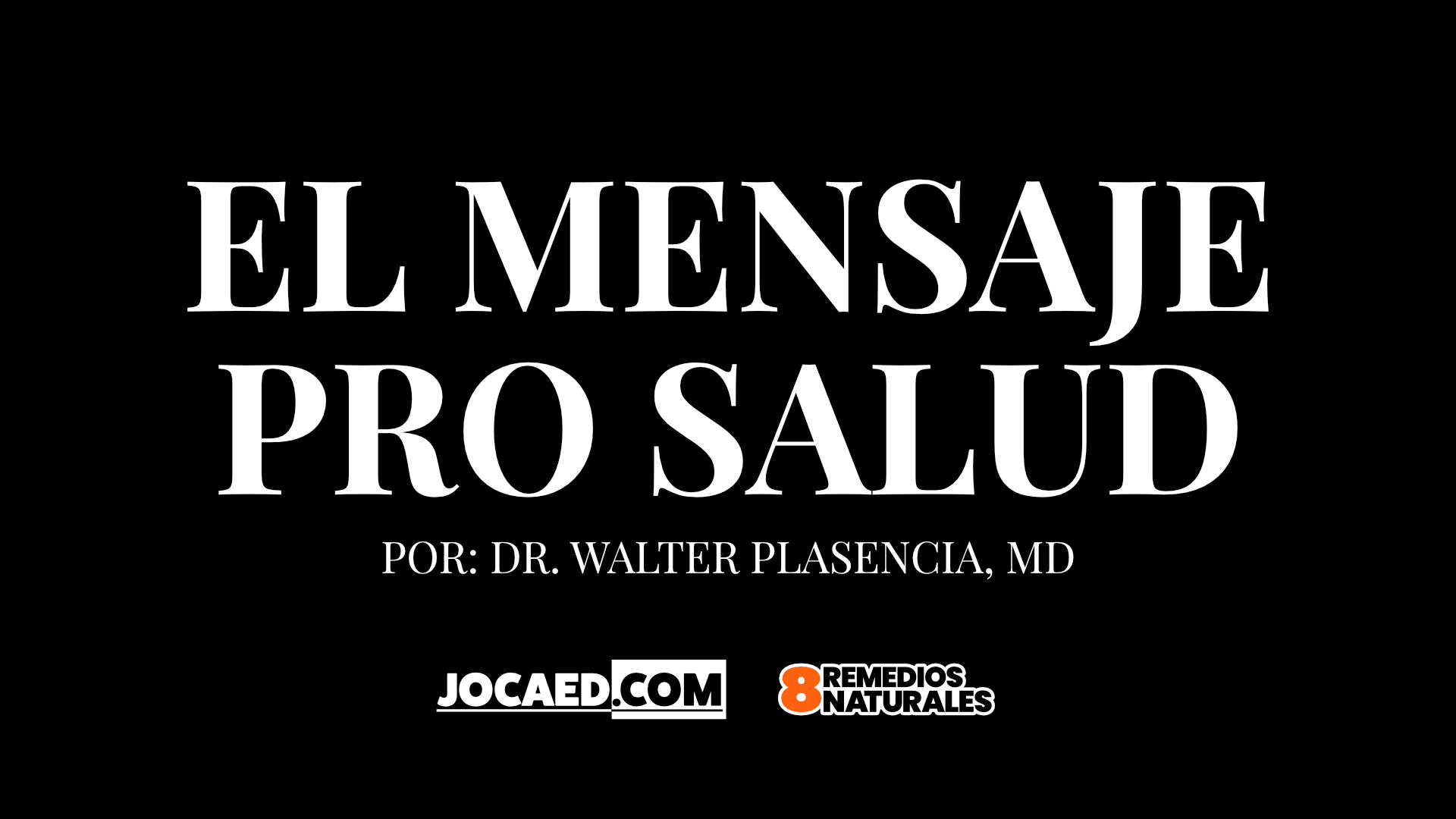 El mensaje pro salud – Dr. Walter Plasencia, MD